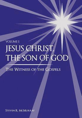 Jesus Christ, the Son of God, the Witness of the Gospels 1