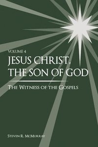 bokomslag Jesus Christ, the Son of God, the Witness of the Gospels, Vol. 4