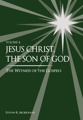 Jesus Christ, the Son of God, the Witness of the Gospels, Vol. 4 1