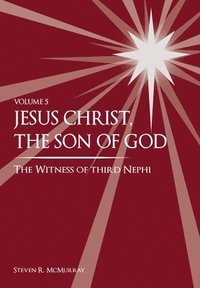 bokomslag Jesus Christ, the Son of God, the Witness of Third Nephi