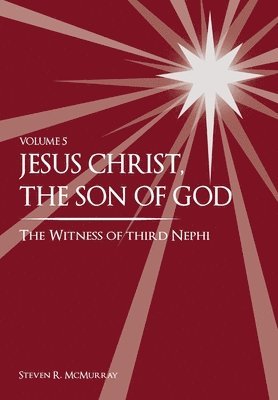 Steven Russell McMurray, Scarlett Lindsay - Jesus Christ, the Son of God, the Witness of Third Nephi, Inbunden