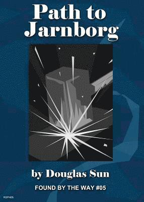 Path to Jarnborg: Found by the Way #05 1