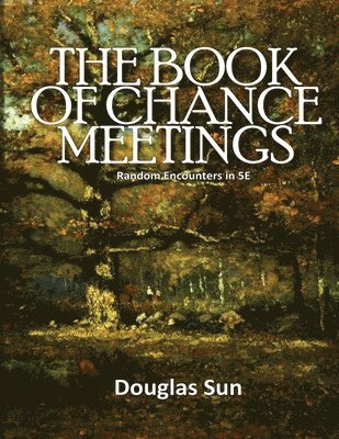 Book of Chance Meetings: Random Encounters in 5E 1