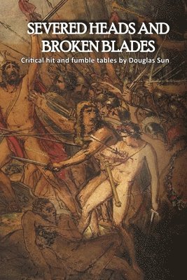 Douglas Sun - Severed Heads and Broken Blades, Häftad