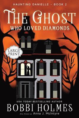 Bobbi Holmes, Anna J McIntyre, Anna J. McIntyre - Ghost Who Loved Diamonds, Häftad