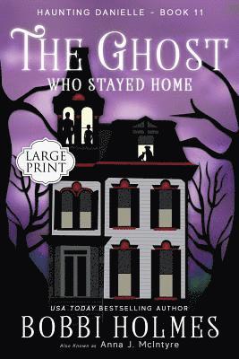 Bobbi Holmes, Anna J McIntyre, Anna J. McIntyre - Ghost Who Stayed Home, Häftad