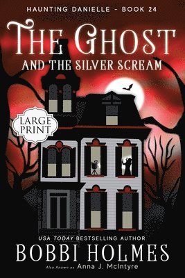 Bobbi Holmes, Anna J McIntyre, Anna J. McIntyre - Ghost and the Silver Scream, Häftad