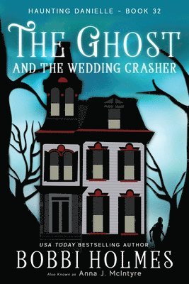 Bobbi Holmes, Anna J McIntyre, Anna J. McIntyre, J McIntyre, Anna - Ghost and the Wedding Crasher, Häftad