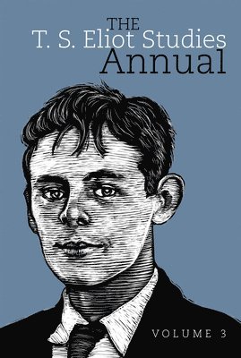 John D. Morgenstern, Frances Dickey - T. S. Eliot Studies Annual: Volume 3, Inbunden