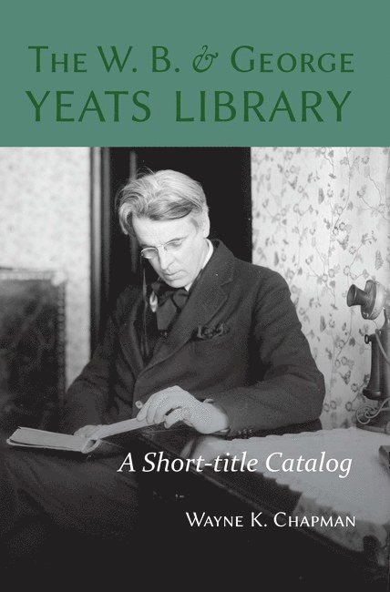Wayne K. Chapman - W. B. and George Yeats Library, Inbunden