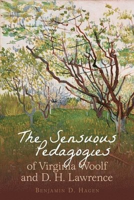 bokomslag The Sensuous Pedagogies of Virginia Woolf and D.H. Lawrence