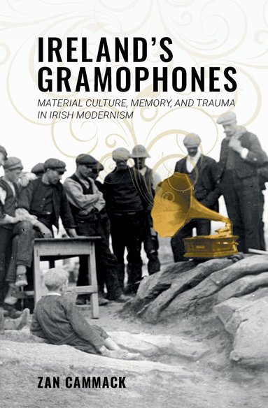 Zan Cammack - Ireland’s Gramophones, Inbunden
