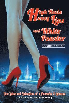 Rose Maria McCarthy Anding - High Heels, Honey Lips and White Powder: Second Edition, Häftad
