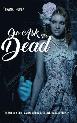 Go Ask the Dead 1