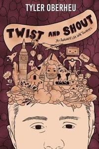 bokomslag Twist and Shout: An Awkward Life with Tourette's