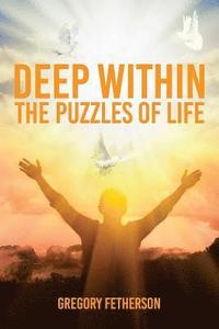 bokomslag Deep Within: The Puzzles of Life