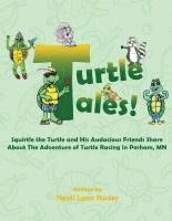 bokomslag Turtle Tales: Squirtle the Turtle and His Audacious Friends Share About The Adventure of Turtle Racing in Perham, MN