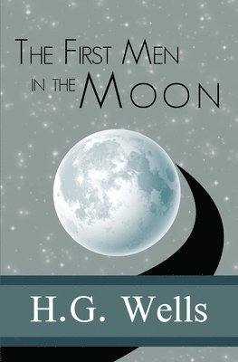 H. G. Wells - The First Men in the Moon, Häftad
