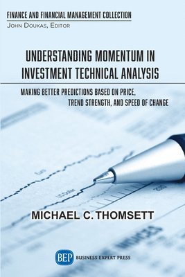 Michael C. Thomsett - Understanding Momentum in Investment Technical Analysis, Häftad