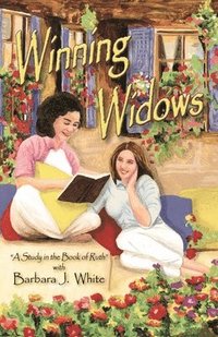 bokomslag Winning Widows: 'A Study in the Book of Ruth' with Barbara J. White