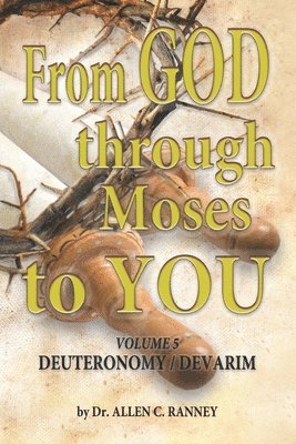 bokomslag From GOD through Moses to YOU: Volume 5 DEUTERONOMY / DEVARIM