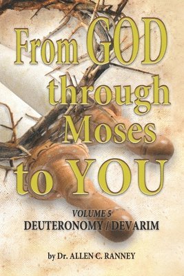 From GOD through Moses to YOU: Volume 5 DEUTERONOMY / DEVARIM 1