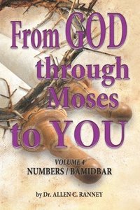 bokomslag From GOD through Moses to YOU: Volume 4 NUMBERS / BAMIDBAR