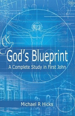 God's Blueprint: A Complete Study in First John 1