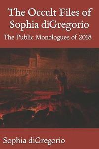 bokomslag The Occult Files of Sophia DiGregorio: The Public Monologues of 2018