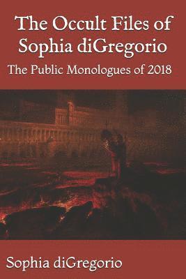 The Occult Files of Sophia DiGregorio: The Public Monologues of 2018