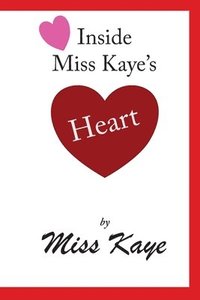 bokomslag Inside Miss Kaye's Heart