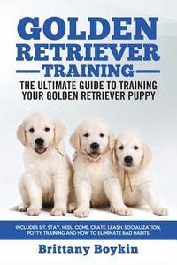 bokomslag Golden Retriever Training - the Ultimate Guide to Training Your Golden Retriever Puppy