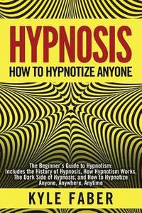 bokomslag Hypnosis - How to Hypnotize Anyone