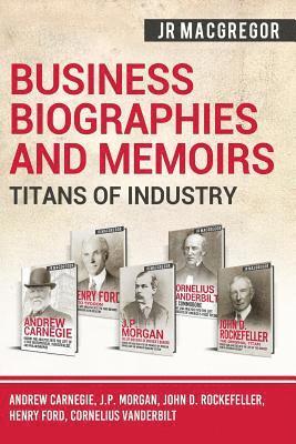 J R MacGregor, J. R. MacGregor, J.R. MacGregor - Business Biographies and Memoirs - Titans of Industry, Häftad