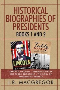 bokomslag Historical Biographies of Presidents - Books 1 And 2