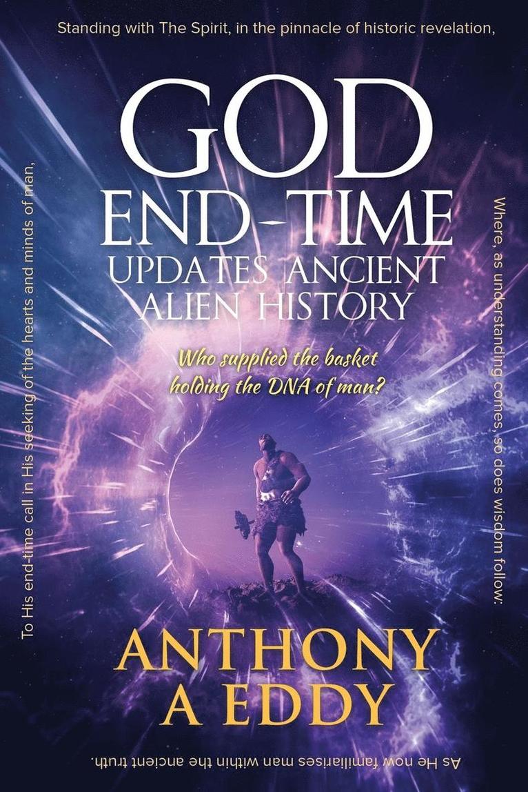 GOD End-Time Updates Ancient Alien History