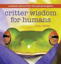 bokomslag Critter Wisdom For Humans: Unbiased Advice From the Animal Kingdom