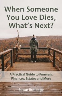 bokomslag When Someone You Love Dies, What's Next?