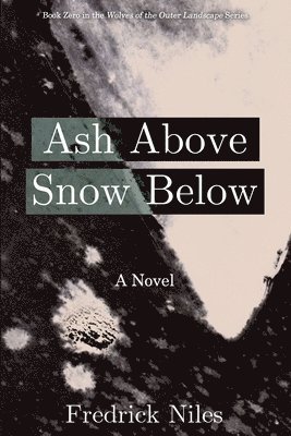 Ash Above, Snow Below 1