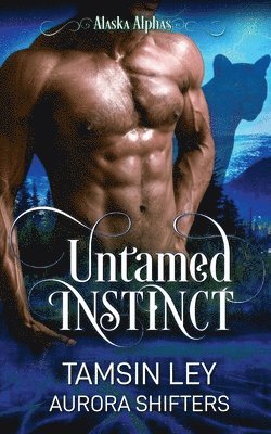 Tamsin Ley, Aurora Shifters - Untamed Instinct, Häftad