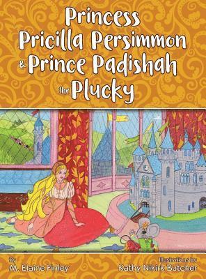 Princess Pricilla Persimmon and Prince Padishah the Plucky 1