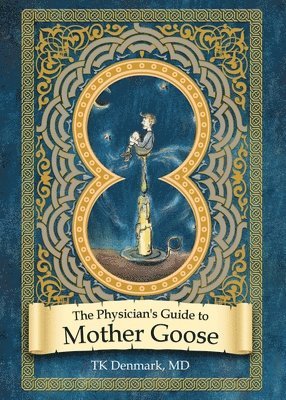 The Physician's Guide to Mother Goose 1