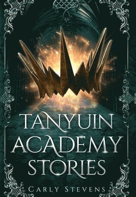 Carly Stevens - Tanyuin Academy Stories, Inbunden