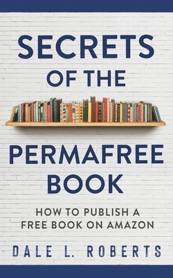 Dale L Roberts - Secrets of the Permafree Book, Häftad