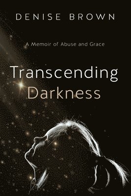Denise Brown - Transcending Darkness, Häftad