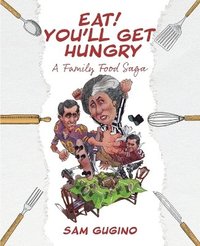 bokomslag Eat! You'll Get Hungry, A Family Food Saga