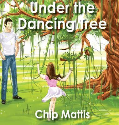 Chip Mattis - Under the Dancing Tree, Inbunden. Tillgänglighet: Lägg i varukorg