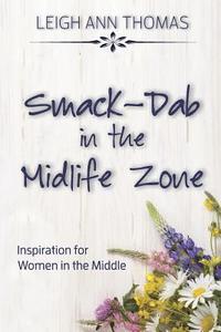 bokomslag Smack-Dab in the Midlife Zone: Inspiration for Women in the Middle