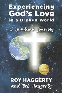 bokomslag Experiencing God's Love in a Broken World: A Spiritual Journey