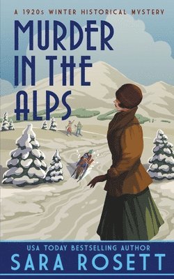 Sara Rosett - Murder in the Alps, Häftad